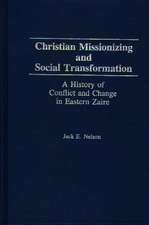 Christian Missionizing and Social Transformation: A History of Conflict and Change in Eastern Zaire