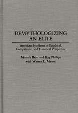 Demythologizing an Elite: American Presidents in Empirical, Comparative, and Historical Perspectives