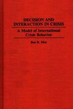 Decision and Interaction in Crisis: A Model of International Crisis Behavior