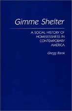 Gimme Shelter: A Social History of Homelessness in Contemporary America