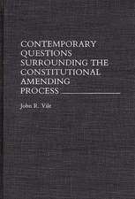 Contemporary Questions Surrounding the Constitutional Amending Process