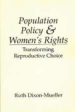 Population Policy and Women's Rights: Transforming Reproductive Choice