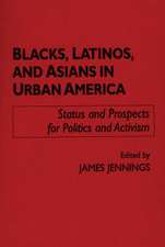 Blacks, Latinos, and Asians in Urban America: Status and Prospects for Politics and Activism