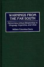 Warnings from the Far South: Democracy versus Dictatorship in Uruguay, Argentina, and Chile