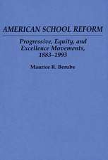 American School Reform: Progressive, Equity, and Excellence Movements, 1883-1993