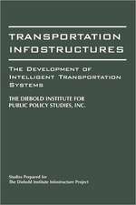 Transportation Infostructures: The Development of Intelligent Transportation Systems