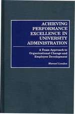 Achieving Performance Excellence in University Administration: A Team Approach to Organizational Change and Employee Development