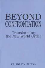 Beyond Confrontation: Transforming the New World Order