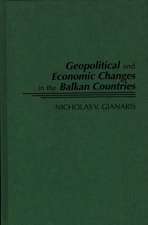 Geopolitical and Economic Changes in the Balkan Countries