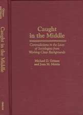 Caught in the Middle: Contradictions in the Lives of Sociologists from Working-Class Backgrounds