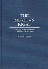 The Mexican Right: The End of Revolutionary Reform, 1929-1940