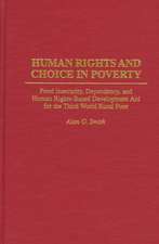 Human Rights and Choice in Poverty: Food Insecurity, Dependency, and Human Rights-Based Development Aid for the Third World Rural Poor