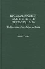 Regional Security and the Future of Central Asia: The Competition of Iran, Turkey, and Russia