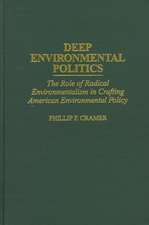 Deep Environmental Politics: The Role of Radical Environmentalism in Crafting American Environmental Policy