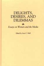 Delights, Desires, and Dilemmas: Essays on Women and the Media