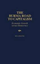 The Burma Road to Capitalism: Economic Growth versus Democracy