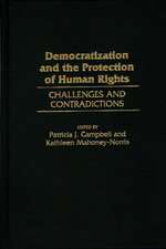 Democratization and the Protection of Human Rights: Challenges and Contradictions