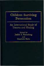 Children Surviving Persecution: An International Study of Trauma and Healing