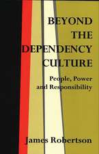 Beyond the Dependency Culture: People, Power and Responsibility in the 21st Century