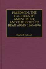 Freedmen, the Fourteenth Amendment, and the Right to Bear Arms, 1866-1876