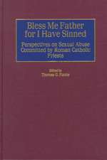 Bless Me Father for I Have Sinned: Perspectives on Sexual Abuse Committed by Roman Catholic Priests