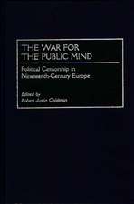 The War for the Public Mind: Political Censorship in Nineteenth-Century Europe