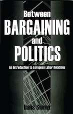 Between Bargaining and Politics: An Introduction to European Labor Relations