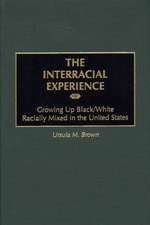 The Interracial Experience: Growing Up Black/White Racially Mixed in the United States