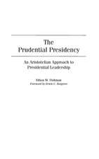 The Prudential Presidency: An Aristotelian Approach to Presidential Leadership