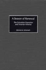 A Season of Renewal: The Columbian Exposition and Victorian America