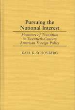 Pursuing the National Interest: Moments of Transition in Twentieth-Century American Foreign Policy