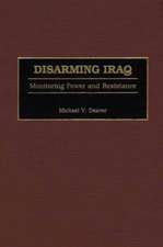 Disarming Iraq: Monitoring Power and Resistance