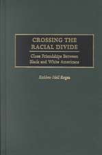 Crossing the Racial Divide: Close Friendships Between Black and White Americans