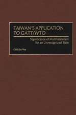 Taiwan's Application to GATT/WTO: Significance of Multilateralism for an Unrecognized State