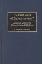 A Tidal Wave of Encouragement: American Composers' Concerts in the Gilded Age