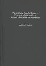 Psychology, Psychotherapy, Psychoanalysis, and the Politics of Human Relationships