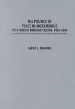 The Politics of Peace in Mozambique: Post-Conflict Democratization, 1992-2000