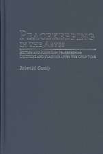 Peacekeeping in the Abyss: British and American Peacekeeping Doctrine and Practice after the Cold War