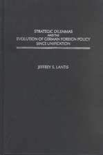 Strategic Dilemmas and the Evolution of German Foreign Policy since Unification