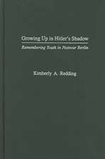 Growing Up in Hitler's Shadow: Remembering Youth in Postwar Berlin