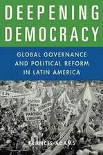 Deepening Democracy: Global Governance and Political Reform in Latin America