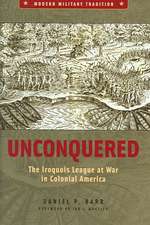 Unconquered: The Iroquois League at War in Colonial America