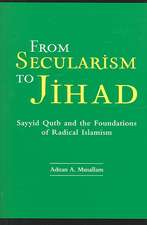 From Secularism to Jihad: Sayyid Qutb and the Foundations of Radical Islamism