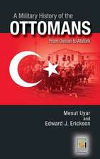 A Military History of the Ottomans: From Osman to Atatürk