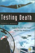 Testing Death: Hughes Aircraft Test Pilots and Cold War Weaponry