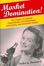 Market Domination!: The Impact of Industry Consolidation on Competition, Innovation, and Consumer Choice