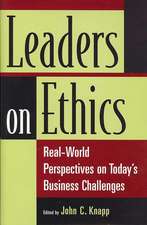 Leaders on Ethics: Real-World Perspectives on Today's Business Challenges