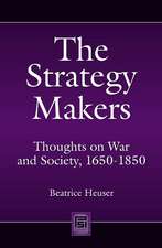 The Strategy Makers: Thoughts on War and Society from Machiavelli to Clausewitz