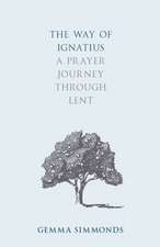 The Way of Ignatius – A Prayer Journey through Lent