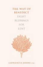 The Way of Benedict – Eight Blessings for Lent